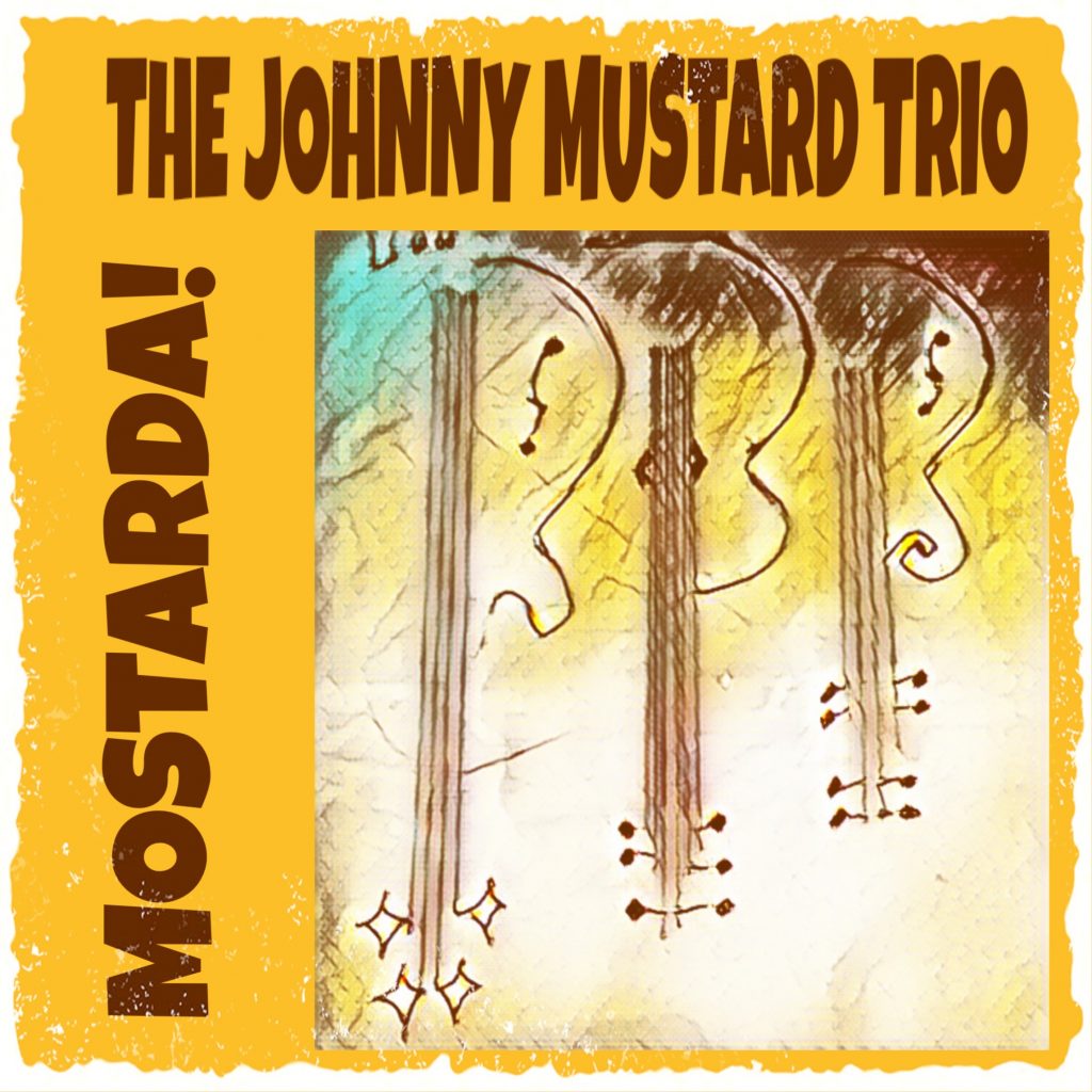 Johnny Mustard Trio - Mostarda! - Front Cover.